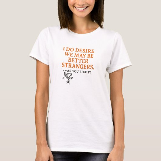 Ich wünsche, wir wären bessere Fremde.  T-Shirt (Vorderseite)