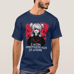 Ich wünschte, alles wäre in der japanischen Anime- T-Shirt