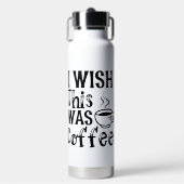 "Ich wünschte, das wäre Kaffee" - Lustige Typograf Trinkflasche (Vorderseite)
