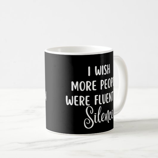 Ich wünschte, dass mehr Menschen schweigsam wären Kaffeetasse (VorderseiteRechts)