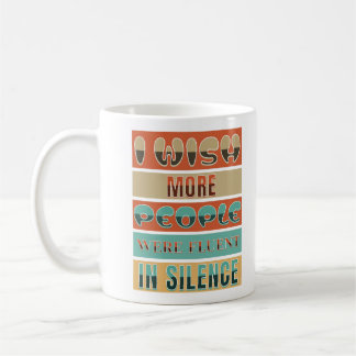 Ich wünschte, dass mehr Menschen schweigsam wären Kaffeetasse