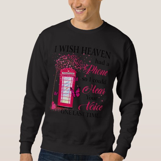 Ich wünschte, der Himmel hätte ein Telefon, damit  Sweatshirt (Vorderseite)