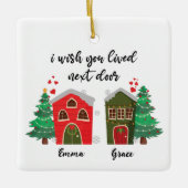 Ich wünschte, du lebst neben der Tür | Friends Nie Keramikornament (Vorderseite)