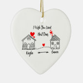 Ich wünschte, du lebst neben der Tür Personalisier Keramik Ornament (Rechts)