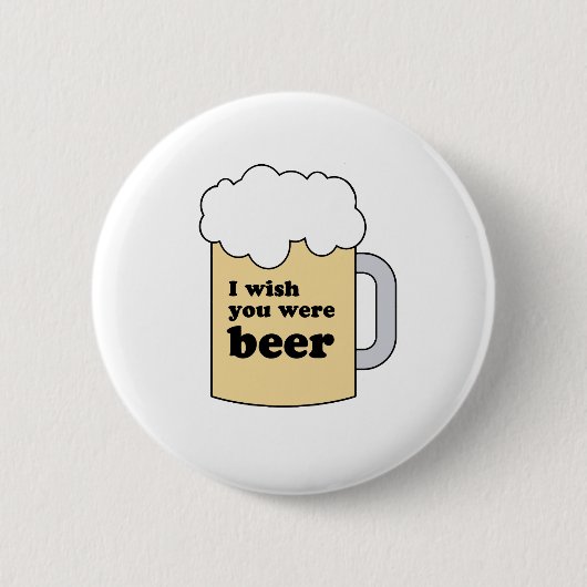 ICH WÜNSCHTE, DU WÄRE BIER GEAR BUTTON (Vorderseite)