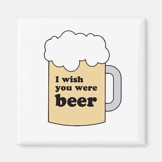 ICH WÜNSCHTE, DU WÄRE BIER GEAR MAGNET (Vorne)