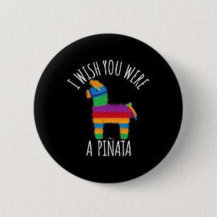 Ich wünschte, du wärest ein Niedlicher Pinata-Hit, Button