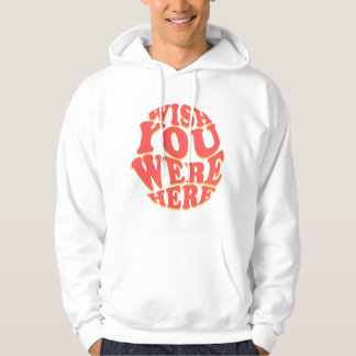 Ich wünschte, du wärest hier hoodie
