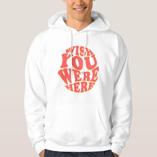 Ich wünschte, du wärest hier hoodie (Vorderseite)