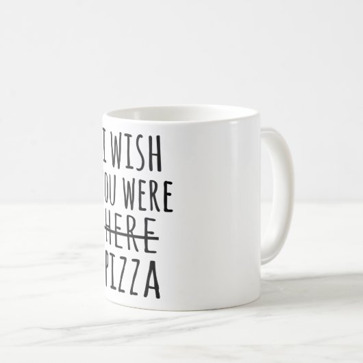 Ich wünschte, du wärest hier Pizza Kaffeetasse (VorderseiteRechts)