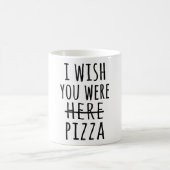 Ich wünschte, du wärest hier Pizza Kaffeetasse (Mittel)
