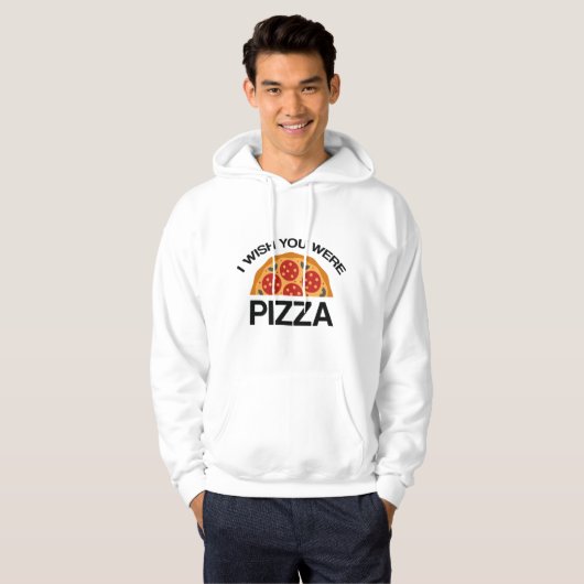 Ich wünschte, du wärest Pizza Hoodie (Vorne ganz)