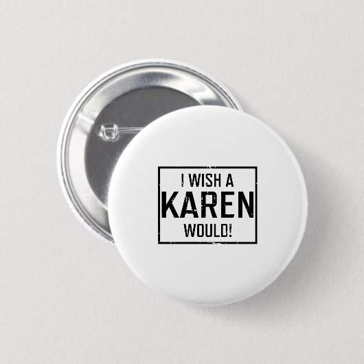 Ich wünschte, ein Karen würde Button (Vorne & Hinten)