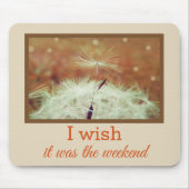 Ich wünschte, es wäre das Wochenende-Mousemat Mousepad (Vorne)