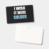 Ich wünschte, es wäre ein kälteres Sprichwort für  Ausweis (Front & Back)