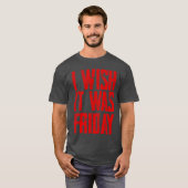 Ich wünschte, es wäre Freitag, Junge T-Shirt (Vorne ganz)