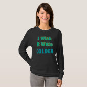Ich wünschte, es wäre kälter_29 T-Shirt (Vorne ganz)