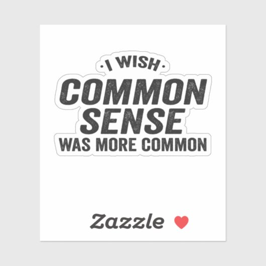 Ich wünschte, gesunder Menschenverstand wäre ein h Aufkleber (Blatt)