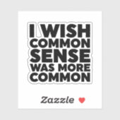 Ich wünschte, gesunder Menschenverstand wäre häufi Aufkleber (Blatt)