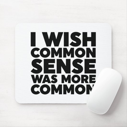 Ich wünschte, gesunder Menschenverstand wäre häufi Mousepad (Mit Mouse)