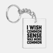 Ich wünschte, gesunder Menschenverstand wäre häufi Schlüsselanhänger (Vorderseite links)