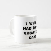 Ich wünschte, ich hätte mehr Ferientage Tasse (Vorderseite Links)