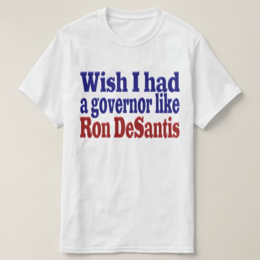 Ich wünschte, ich hätte Ron DeSantis roten blauen T-Shirt (Design vorne)