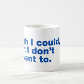 Ich wünschte, ich könnte, aber ich wollte nicht zu kaffeetasse (Mittel)