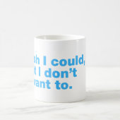 Ich wünschte, ich könnte, aber ich wollte nicht zu kaffeetasse (Mittel)