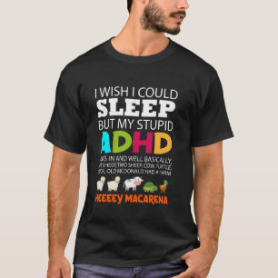 Ich wünschte, ich könnte schlafen, aber meine dumm T-Shirt