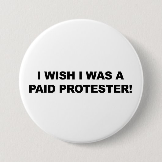 Ich wünschte, ich wäre ein bezahlter Protester Button (Vorderseite)