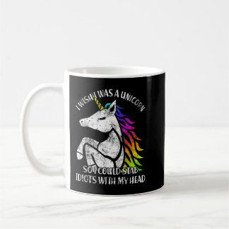 Ich wünschte, ich wäre ein Einhorn, damit ich Idio Kaffeetasse