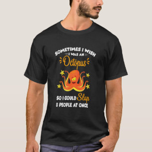 Ich Wünschte, Ich Wäre Ein Tintenfisch Schlage 8 L T-Shirt