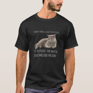 Ich wünschte, ich wäre eine Scottish Fold Keine Sc T-Shirt