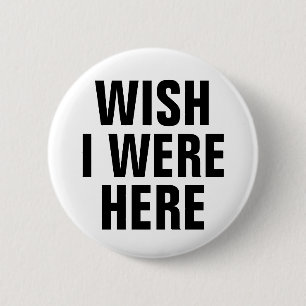 Ich wünschte, ich wäre hier button