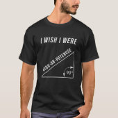 Ich wünschte, ich wäre hochmotivierte, lustige Geo T-Shirt (Vorderseite)