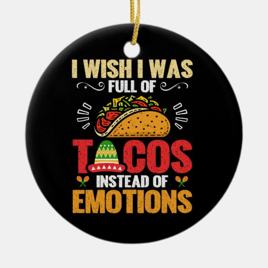 Ich wünschte, ich wäre voll von Tacos, anstatt von Keramik Ornament (Vorne)