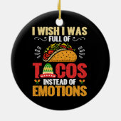 Ich wünschte, ich wäre voll von Tacos, anstatt von Keramik Ornament (Hinten)