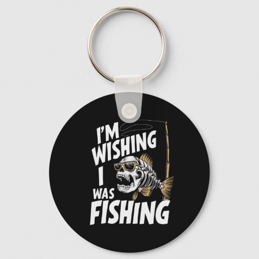Ich wünschte, ich würde fischen schlüsselanhänger (Vorderseite)