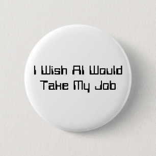 Ich wünschte, KI würde meinen Job übernehmen Button