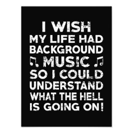 Ich wünschte, mein Leben hätte Hintergrundmusik -  Fotodruck