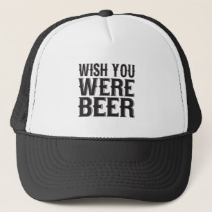 Ich wünschte, Sie wären Bier. Truckerkappe