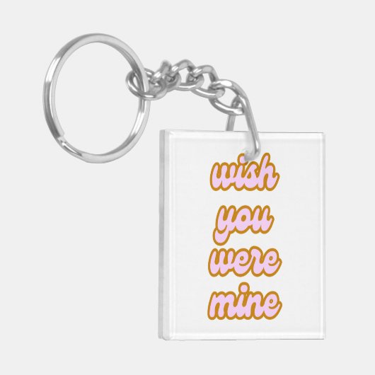 Ich wünschte, Sie wären mein (Variante 1) Schlüsse Schlüsselanhänger (Vorderseite links)