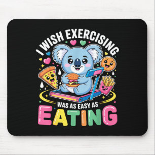Ich wünschte, Sport wäre so einfach wie das Essen Mousepad