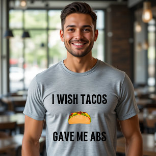 Ich wünschte, Tacos gäbe mir ABS-T - Shirt Funny F