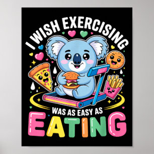 Ich wünschte, trainieren wäre so einfach wie Essen Poster