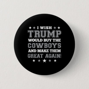 Ich wünschte, Trump würde die Cowboys kaufen und s Button