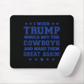 Ich wünschte, Trump würde die Cowboys kaufen und s Mousepad (Mit Mouse)