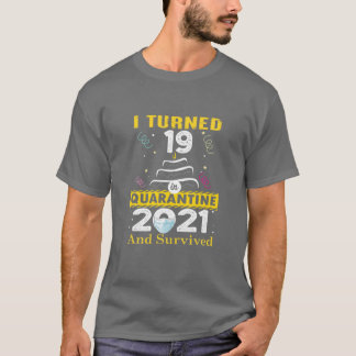 Ich wurde 19 Jahre in Quarantäne 2021, 19 Jahre al T-Shirt