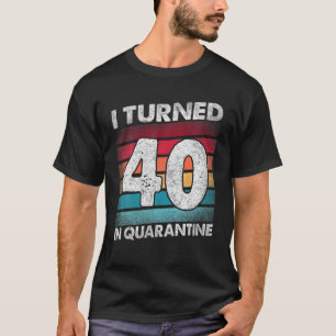 Ich wurde 40 in Quarantäne 2020 40 Jahre alt 40. G T-Shirt